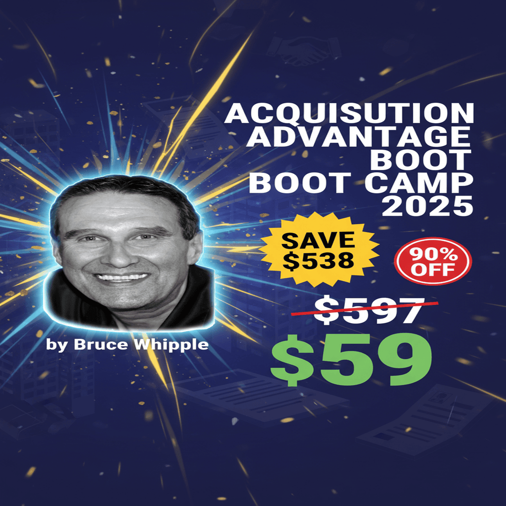 Bruce Whipple's Acquisition Advantage Boot Camp 2025 Edition - Complete Course at Best Price 2025