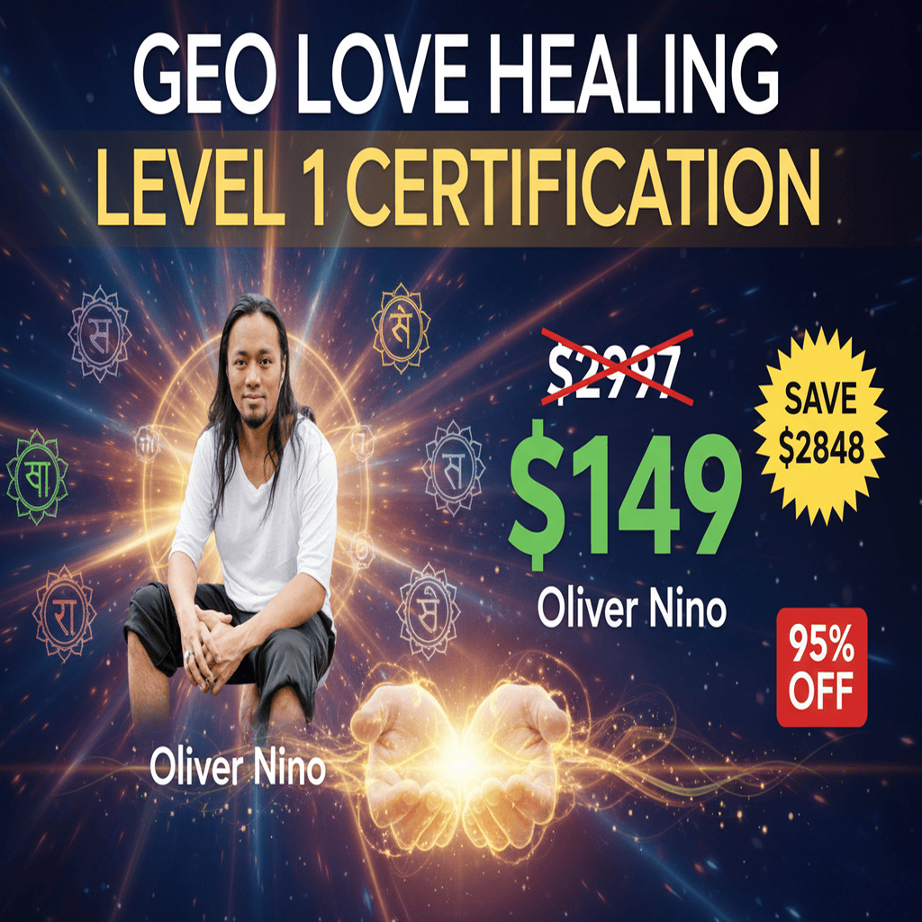 Geo Love Healing Level 1 Certification - Complete Course at Best Price 2025 by Spiritual Activator Oliver Nino